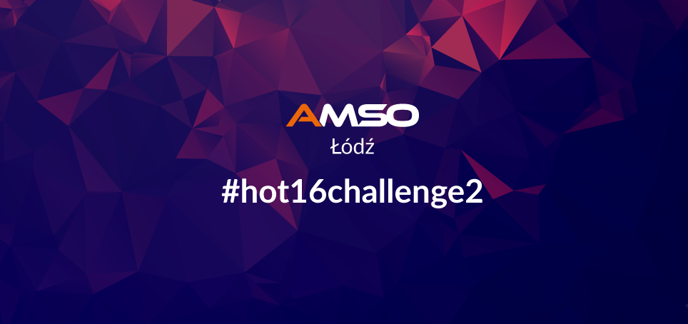 AMSO Łódź X #Hot16Challenge2